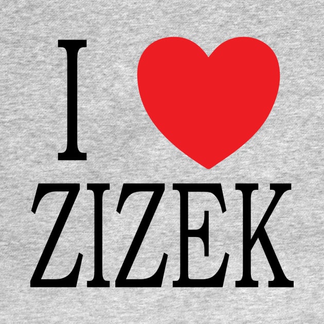 I <3 ZIZEK, I love slavoj zizek by Window House